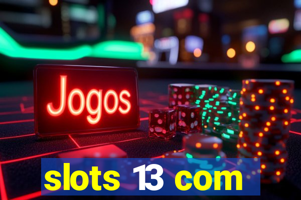 slots 13 com